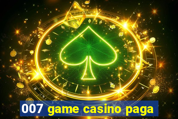 007 game casino paga